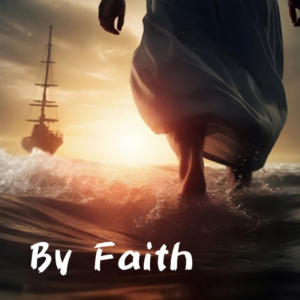 Sunday Service Sermon Summary "By Faith" No.44